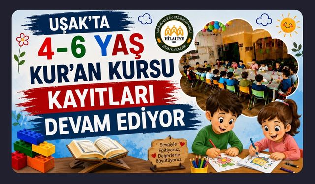 Uşak’ta 4-6 Yaş Kur’an Kursu Kayıtları Devam Ediyor