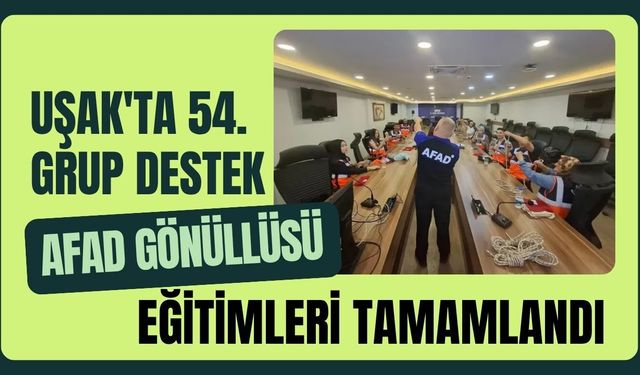 Uşak'ta 54. Grup Destek AFAD Gönüllüsü Eğitimleri Tamamlandı