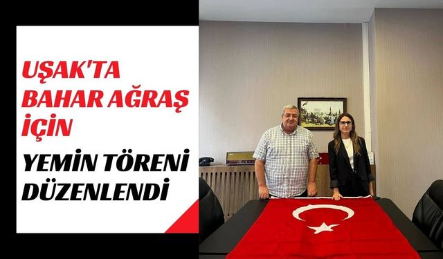 Uşak'ta Bahar Ağraş İçin Yemin Töreni Düzenlendi