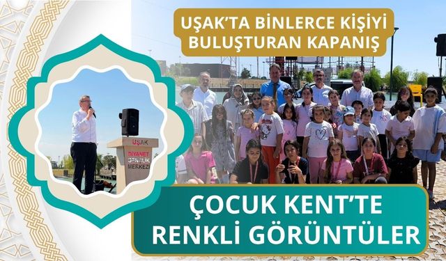 Uşak’ta Binlerce Kişiyi Buluşturan Kapanış: Çocuk Kent’te Renkli Görüntüler