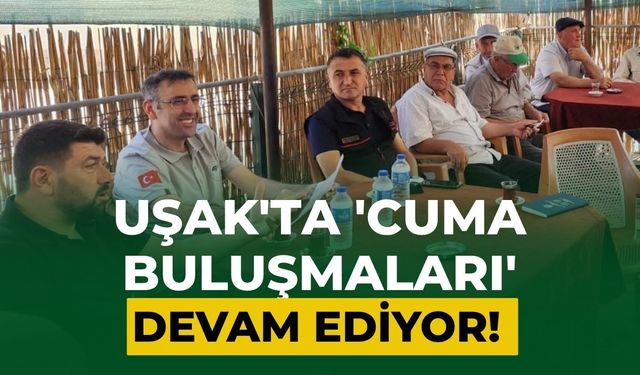 Uşak'ta 'Cuma Buluşmaları' Devam Ediyor! Üreticilerin Sorunları Yerinde Dinleniyor