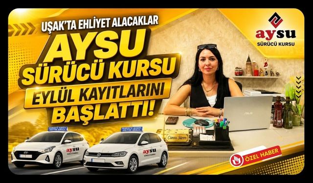 Uşak’ta Ehliyet Alacaklar Aysu Sürücü Kursu Eylül Kayıtlarını Başlattı