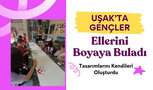 Uşak’ta Gençler Ellerini Boyaya Buladı, Tasarımlarını Kendileri Oluşturdu