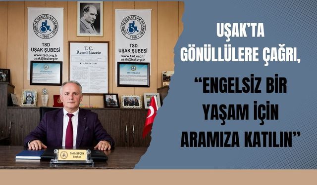 Uşak’ta Gönüllülere Çağrı, “Engelsiz Bir Yaşam İçin Aramıza Katılın”