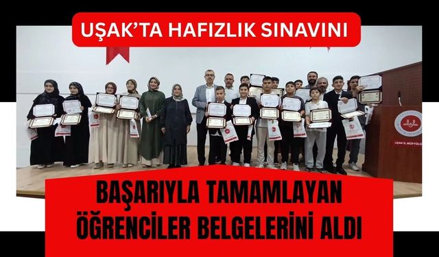 Uşak’ta Hafızlık Sınavını Başarıyla Tamamlayan Öğrenciler Belgelerini Aldı