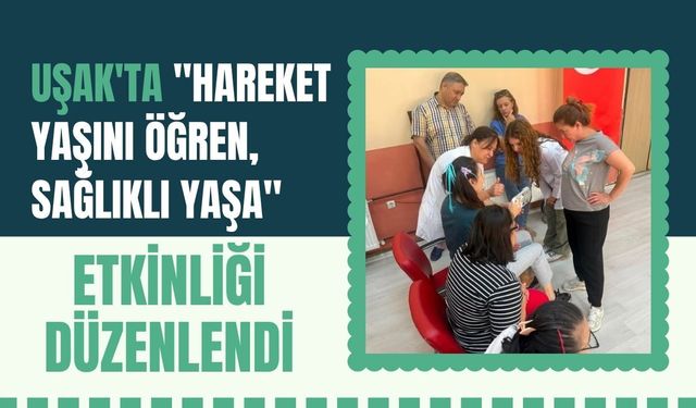 Uşak'ta "Hareket Yaşını Öğren, Sağlıklı Yaşa" Etkinliği Düzenlendi