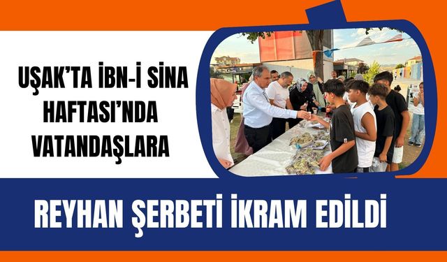 Uşak’ta İbn-i Sina Haftası’nda Vatandaşlara Reyhan Şerbeti İkram Edildi