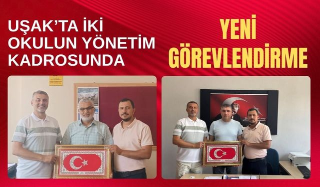Uşak’ta İki Okulun Yönetim Kadrosunda Yeni Görevlendirme