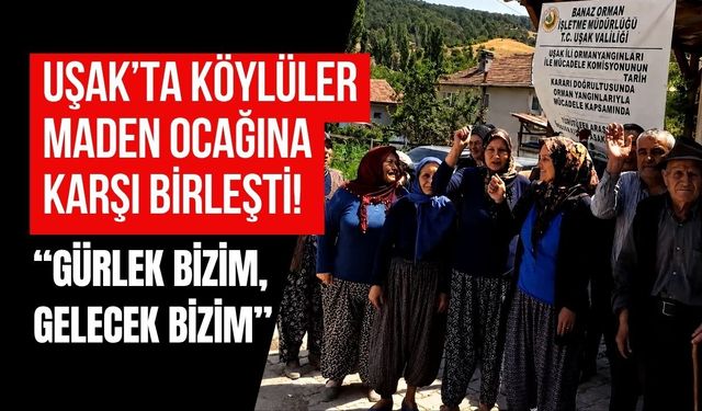 Uşak’ta Köylüler Maden Ocağına Karşı Birleşti! “Gürlek Bizim, Gelecek Bizim”