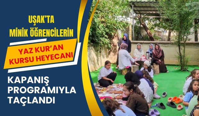 Uşak’ta Minik Öğrencilerin Yaz Kur’an Kursu Heyecanı Kapanış Programıyla Taçlandı