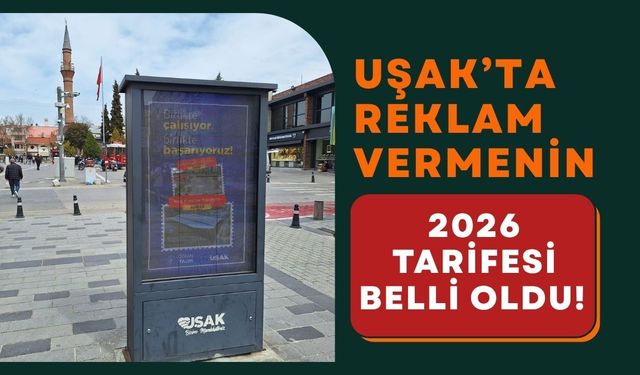 Uşak’ta Reklam Vermenin 2026 Tarifesi Belli Oldu! Aylık 80 Bin TL’ye Kadar Çıkıyor