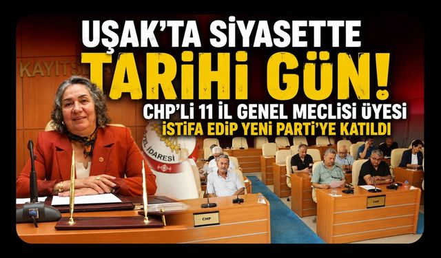 Uşak'ta Siyasette Tarihi Gün! CHP'li 11 İl Genel Meclisi Üyesi İstifa Edip Yeni Parti'ye Katıldı