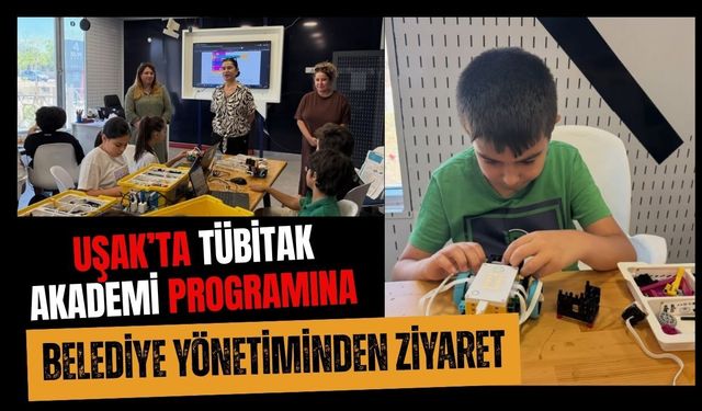 Uşak’ta TÜBİTAK Akademi Programına Belediye Yönetiminden Ziyaret