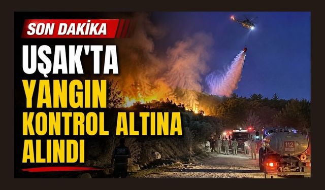 Uşak’ta Gece Boyu Süren Yangın Kontrol Altına Alındı