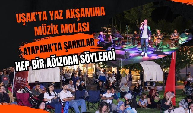 Uşak’ta Yaz Akşamına Müzik Molası, Atapark’ta Şarkılar Hep Bir Ağızdan Söylendi