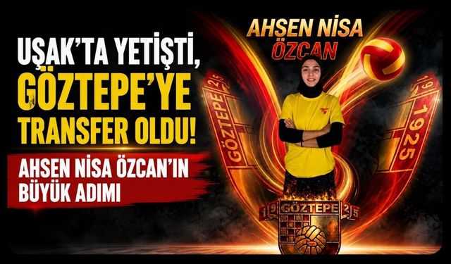 Uşak’ta Yetişti, Göztepe’ye Transfer Oldu! Ahsen Nisa Özcan’ın Büyük Adımı