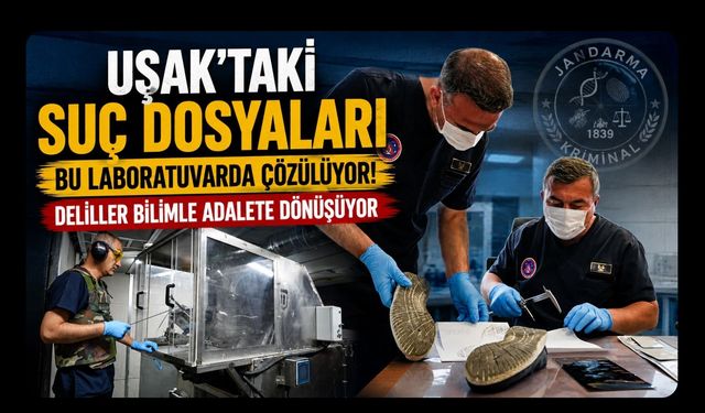 Uşak'taki Suç Dosyaları Bu Laboratuvarda Çözülüyor! Deliller Bilimle Adalete Dönüşüyor