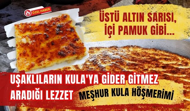 Üstü Altın Sarısı, İçi Pamuk Gibi... Uşaklıların Kula'ya Gider Gitmez Aradığı Lezzet: Meşhur Kula Höşmerimi