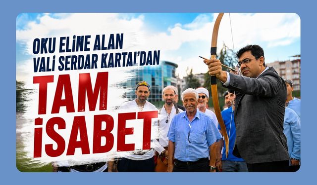 Oku Eline Alan Vali Serdar Kartal’dan Tam İsabet