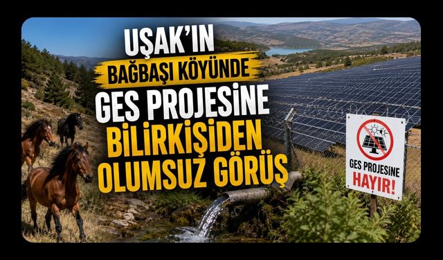 Uşak’ın Bağbaşı Köyünde GES Projesine Bilirkişiden Olumsuz Görüş