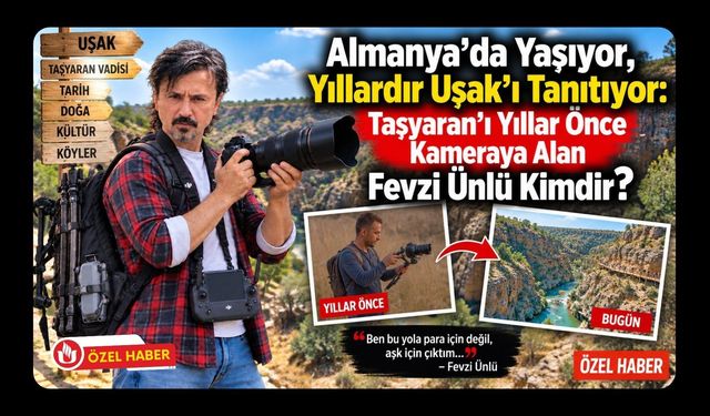 Almanya’da Yaşıyor, Yıllardır Uşak’ı Tanıtıyor, Taşyaran’ı Yıllar Önce Kameraya Alan Fevzi Ünlü Kimdir?