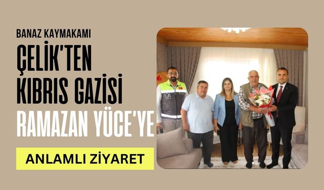 Banaz Kaymakamı Çelik’ten Kıbrıs Gazisi Ramazan Yüce’ye Anlamlı Ziyaret