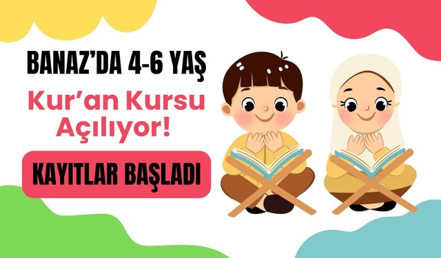 Banaz’da 4-6 Yaş Kur’an Kursu Açılıyor! Kayıtlar Başladı
