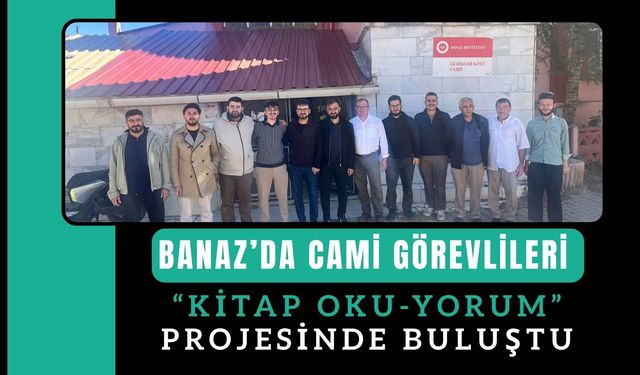 Banaz’da Cami Görevlileri “Kitap Oku-Yorum” Projesinde Buluştu
