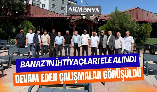 Banaz’ın İhtiyaçları Ele Alındı: Devam Eden Çalışmalar Görüşüldü