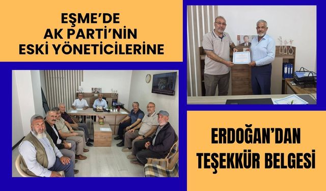 Eşme’de AK Parti’nin Eski Yöneticilerine Erdoğan’dan Teşekkür Belgesi