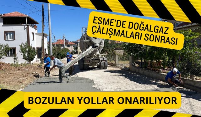 Eşme’de Doğalgaz Çalışmaları Sonrası Bozulan Yollar Onarılıyor