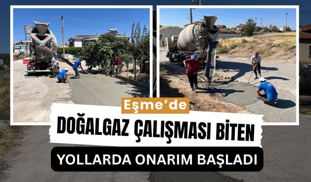 Eşme’de Doğalgaz Çalışması Biten Yollarda Onarım Başladı