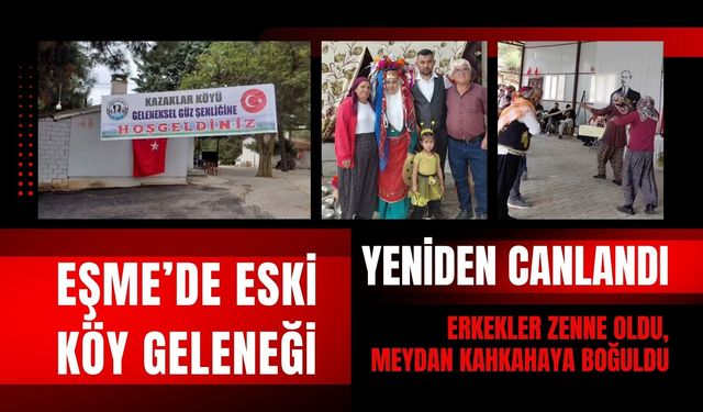 Eşme’de Eski Köy Geleneği Yeniden Canlandı, Erkekler Zenne Oldu, Meydan Kahkahaya Boğuldu