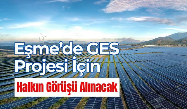 Eşme’de GES Projesi İçin Halkın Görüşü Alınacak