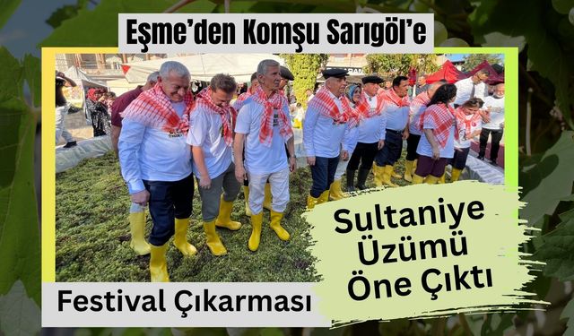 Eşme’den Komşu Sarıgöl’e Festival Çıkarması, Sultaniye Üzümü Öne Çıktı