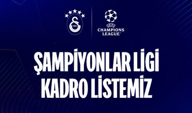 Galatasaray’ın Şampiyonlar Ligi Kadrosu Açıklandı! İşte UEFA’ya Bildirilen 24 Futbolcu