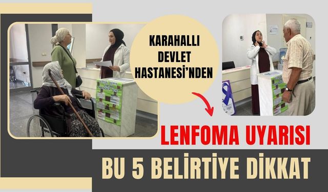 Karahallı Devlet Hastanesi’nden Lenfoma Uyarısı, Bu 5 Belirtiye Dikkat