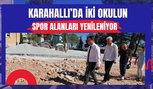 Karahallı’da İki Okulun Spor Alanları Yenileniyor