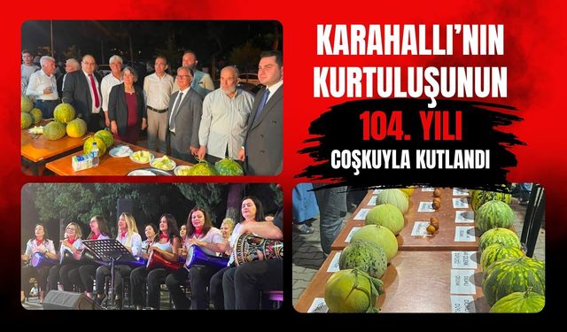 Karahallı’nın Kurtuluşunun 104. Yılı Coşkuyla Kutlandı