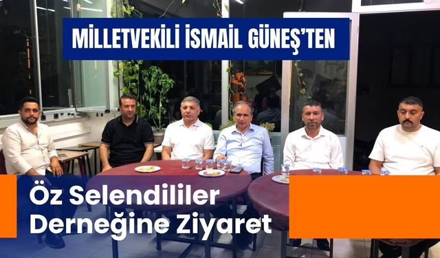 Milletvekili İsmail Güneş’ten Öz Selendililer Derneğine Ziyaret
