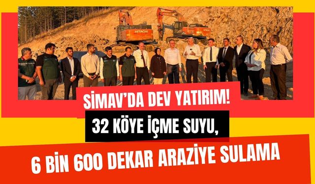 Simav’da Dev Yatırım! 32 Köye İçme Suyu, 6 Bin 600 Dekar Araziye Sulama