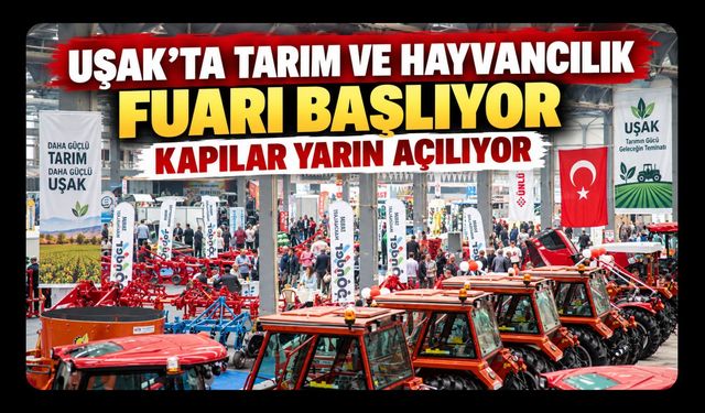 Uşak’ta Tarım ve Hayvancılık Fuarı Başlıyor, Kapılar Yarın Açılıyor