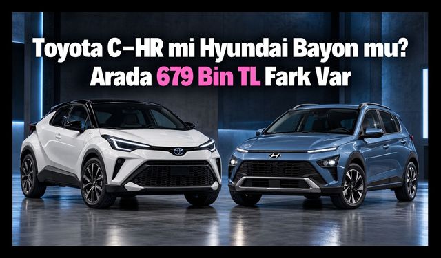 Toyota C-HR mi Hyundai Bayon mu? İki Otomatik SUV Arasında 679 Bin TL Fark Var