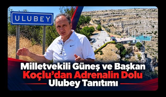 Milletvekili Güneş ve Başkan Koçlu’dan Adrenalin Dolu Ulubey Tanıtımı