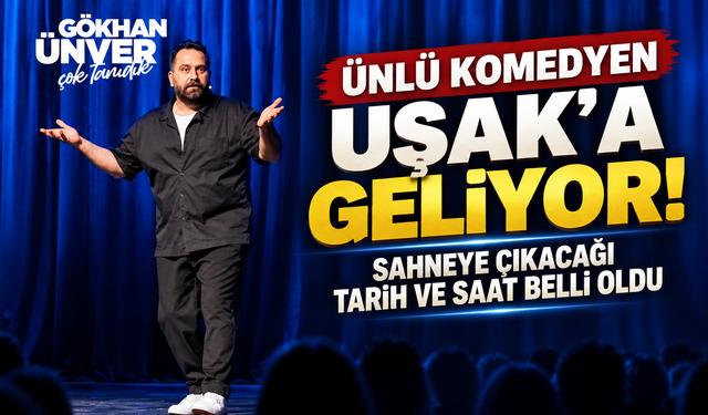 Ünlü Komedyen Uşak’a Geliyor! Sahneye Çıkacağı Tarih ve Saat Belli Oldu