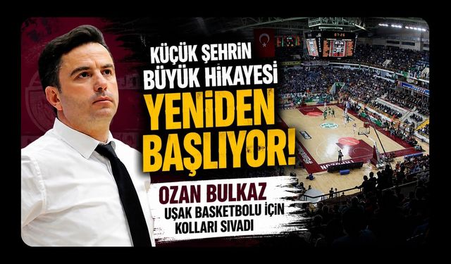 Küçük Şehrin Büyük Hikayesi Yeniden Başlıyor! Ozan Bulkaz Uşak Basketbolu İçin Kolları Sıvadı