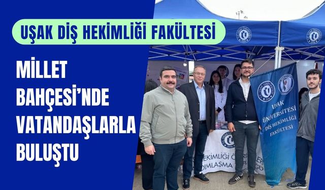 Uşak Diş Hekimliği Fakültesi Millet Bahçesi’nde Vatandaşlarla Buluştu