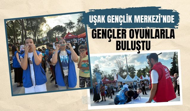 Uşak Gençlik Merkezi’nde Gençler Oyunlarla Buluştu