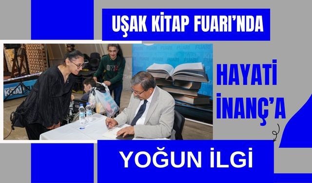 Uşak Kitap Fuarı’nda Hayati İnanç’a Yoğun İlgi