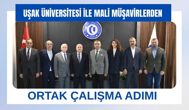 Uşak Üniversitesi ile Mali Müşavirlerden Ortak Çalışma Adımı